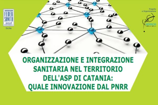 ORGANIZZAZIONE E INTEGRAZIONE SANITARIA NEL TERRITORIO DELL'ASP DI CATANIA: QUALE INNOVAZIONE DAL PNRR